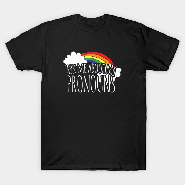 Ask me about my pronouns T-Shirt by bubbsnugg